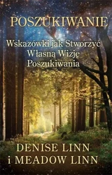 Poszukiwanie. Wskazówki jak stworzyć własną... - Denise Linn, Linn Meadow