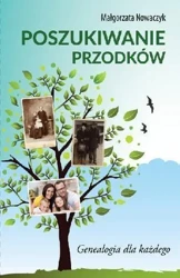 Poszukiwanie przodków. Genealogia dla każdego - Małgorzata Nowaczyk