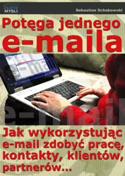 Potęga jednego e-maila (Wersja elektroniczna (PDF)) - Sebastian Schabowski