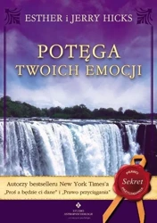 Potęga twoich emocji - Esther Kicks, Jerry Hicks