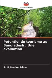 Potentiel du tourisme au Bangladesh - Islam S. M. Monirul