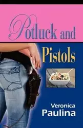 Potluck and Pistols - Paulina Veronica