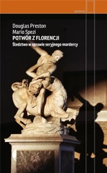 Potwór z Florencji. Śledztwo w sprawie seryjnego.. - Douglas Preston, Mario Spezi, Kaja Gucio