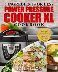 Power Pressure Cooker XL Cookbook - Kate Mellor