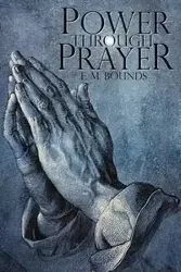 Power Through Prayer - Bounds E.M.