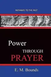 Power Through Prayer - Bounds E. M.