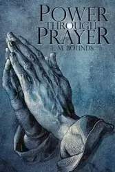 Power Through Prayer - Edward M. Bounds