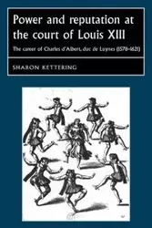 Power and reputation at the court of Louis XIII - Sharon Kettering