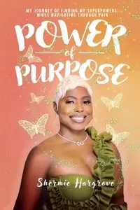 Power of Purpose - Hargrove Shermie