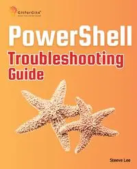 PowerShell Troubleshooting Guide - Lee Steeve