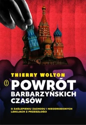 Powrót barbarzyńskich czasów - Thierry Wolton