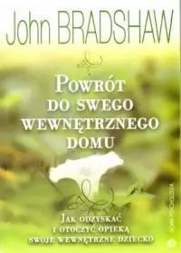 Powrót do swego wewnętrznego domu - John Bradshaw