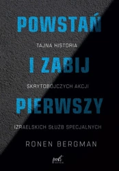 Powstań i zabij pierwszy. Tajna historia... - Ronen Bergman, Piotr Grzegorzewski, Jerzy Wołk-Ła