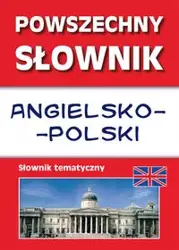 Powszechny słownik angielsko-polski Słownik tematyczny - Anna Strzeszewska, Justyna Nojszewska