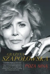 Poza mną - Grażyna Szapołowska