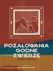 Pożałowania godne zwierzę - Robin McLean