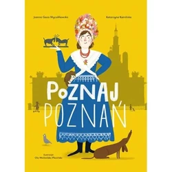 Poznaj Poznań - Joanna Gaca-Wyczółkowska, Katarzyna Kamińska,