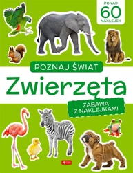 Poznaj świat. Zabawa z naklejkami. Zwierzęta - praca zbiorowa