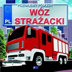 Poznajemy pojazdy. Wóz strażacki FENIX - Praca zbiorowa