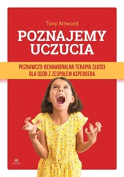 Poznajemy uczucia. Terapia złości dla osób... - Prof. Tony Attwood, Juliusz Okuniewski