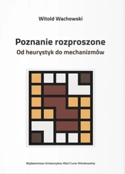 Poznanie rozproszone. Od heurystyk do mechanizmów - Witold Wachowski