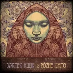 Późne lato CD - Bartek Kulik, Późne Lato