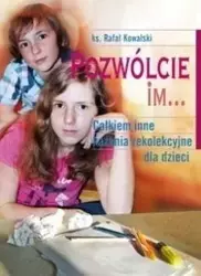 Pozwólcie im... Całkiem inne kazania... - Rafał Kowalski