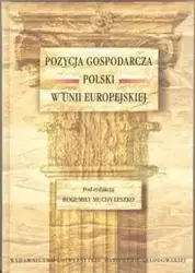 Pozycja gospodarcza Polski w Unii Europejskiej - Bogumiła Mucha-Leszko (red.)