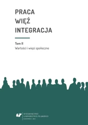 Praca więź integracja. Wyzwania w życiu... - red. Bożena Pactwa, red. Urszula Swadźba, red. Mo