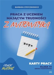 Praca z uczniem mającym trudności z matematyką 6 - Barbara Stryczniewicz