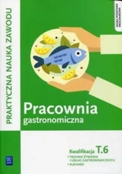 Pracownia gastronomiczna. Kwalifikacja T.6 - Anna Kmiołek-Gizara