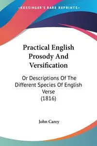 Practical English Prosody And Versification - Carey John