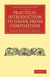 Practical Introduction to Greek Prose Composition - Arnold Thomas Kerchever
