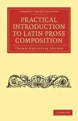 Practical Introduction to Latin Prose Composition - Arnold Thomas Kerchever