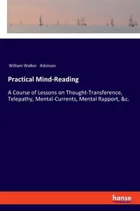 Practical Mind-Reading - William Walker Atkinson