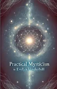 Practical Mysticism(Illustrated) - Evelyn Underhill