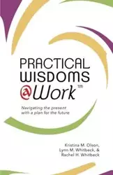 Practical Wisdoms @ Work - Lynn Whitbeck