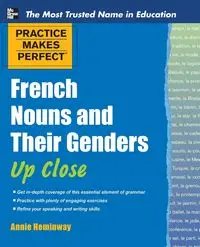 Practice Makes Perfect French Nouns and Their Genders Up Close - Annie Heminway