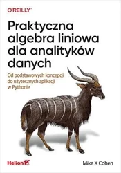 Praktyczna algebra liniowa dla analityków danych - Mike Cohen