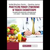 Praktyczne porady żywieniowe w trakcie chemioterapii - Izolda Mrochen-Domin, Karolina Janion