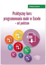 Praktyczny kurs programowania makr w Excelu - od podstaw - Piotr Dynia