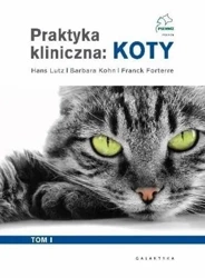 Praktyka kliniczna: Koty T. 1-2 w.2 - Hans Lutz, Barbara Kohn, Franck Forterre