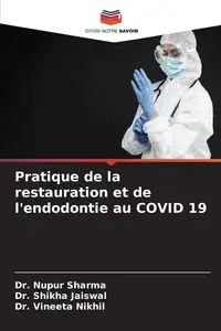 Pratique de la restauration et de l'endodontie au COVID 19 - Sharma Dr. Nupur