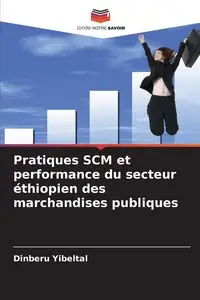 Pratiques SCM et performance du secteur éthiopien des marchandises publiques - Yibeltal Dinberu