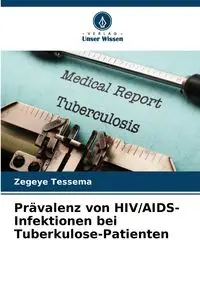 Prävalenz von HIV/AIDS-Infektionen bei Tuberkulose-Patienten - Tessema Zegeye