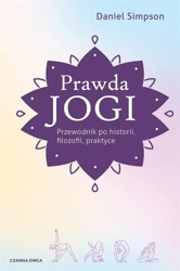 Prawda jogi. Przewodnik po historii, filozofii.. - Daniel Simpson, Małgorzata Szczypińska