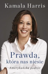 Prawda, która nas niesie. Amerykańska podróż - Kamala Harris