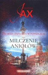 Prawda zapisana w popiołach T.1 Milczenie Aniołów - Joanna Jax