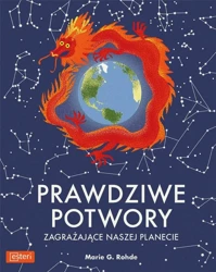 Prawdziwe potwory zagrażające naszej planecie - Marie G. Rohde