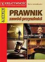 Prawnik. Zawód przyszłości. Jak nim zostać - Marta Jarmałkowicz